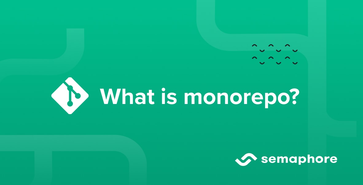 What is monorepo? (and should you use it?) - Semaphore