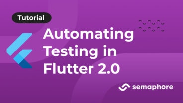 Automating Testing in Flutter 2.0