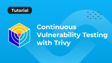 Continuous Vulnerability Testing with Trivy