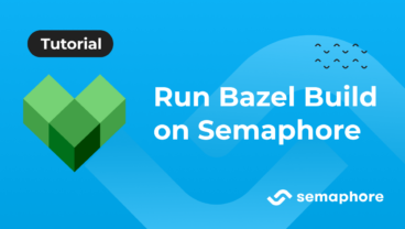 Run Bazel Build on Semaphore